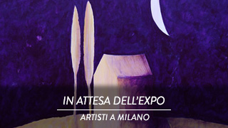 In attesa dell'EXPO: artisti a Milano