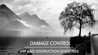 Damage Control - Art and Destruction Since 1950