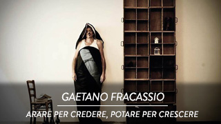 Gaetano Fracassio - Arare per Credere, Potare per Crescere