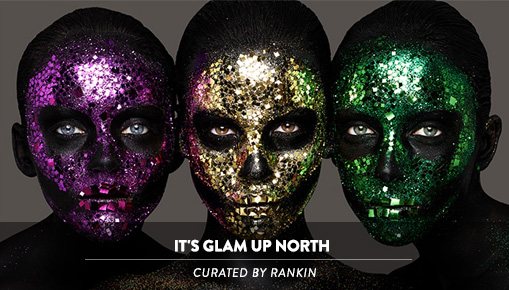 It's Glam Up North - Curated by Rankin