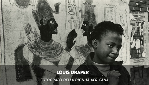 Louis Draper - Il fotografo della dignità africana
