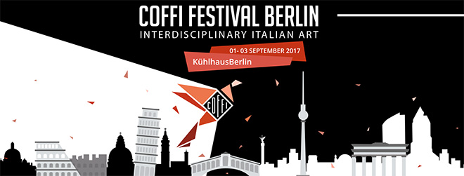COFFI Festival Berlin 2017 - Interdisciplinary Italian Art