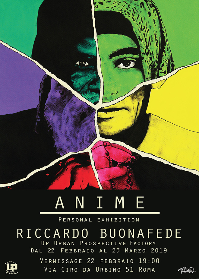Riccardo Buonafede - Anime, Personal Exhibition, Up Urban Prospective Factory, Roma
